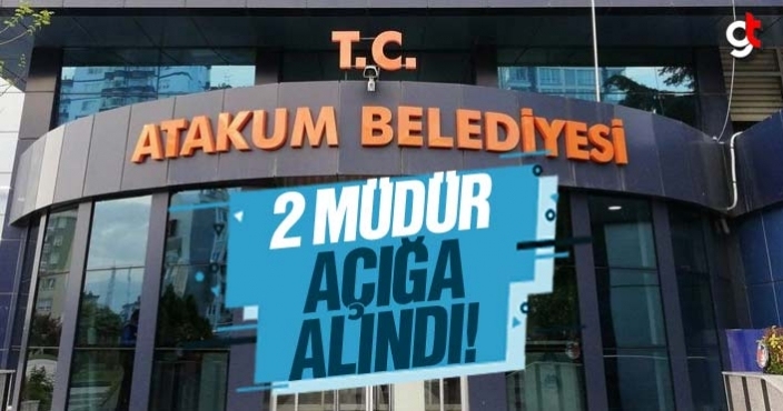 Atakum Belediyesi'nde 2 müdür açığa alındı