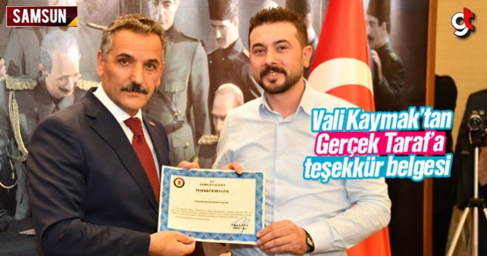 Samsun Valisi Kaymak’tan Gerçek Taraf’a teşekkür belgesi