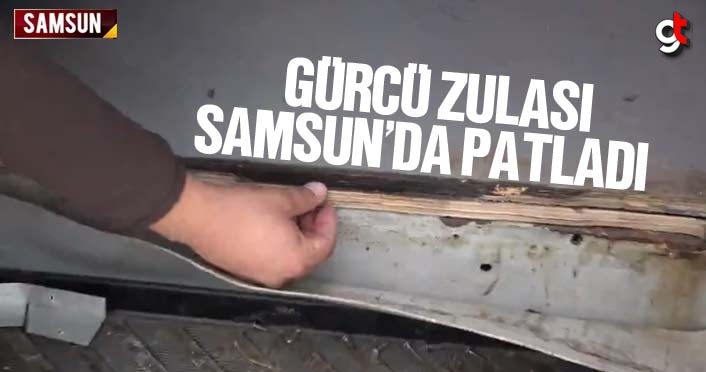 Gürcü zulası Samsun'da patladı