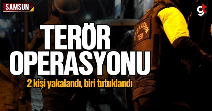 Samsun'da terör operasyonunda bir kişi tutuklandı