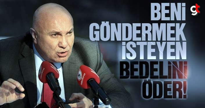 Yüksel Yıldırım, ‘Beni göndermek isteyen bedelini öder’