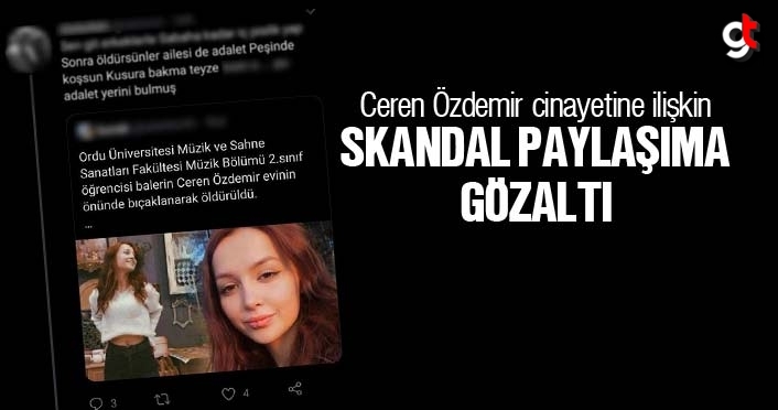 Ceren Özdemir cinayetine ilişkinsknadal paylaşıma gözaltı