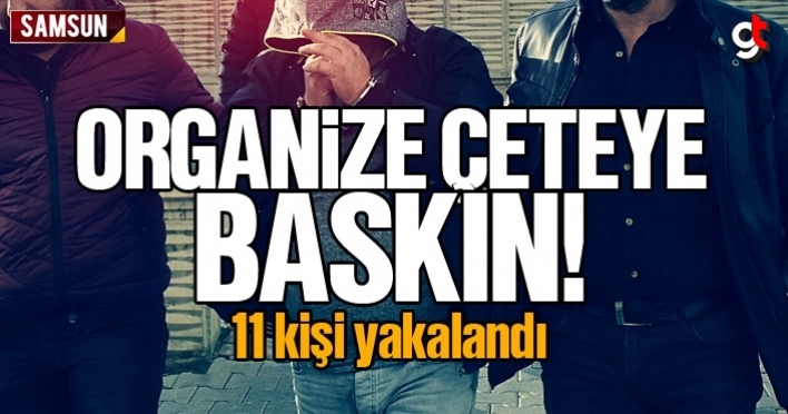 Samsun'da organize hırsızlık çetesine baskın