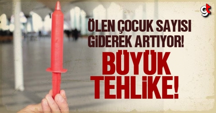 Şırınga çikolata okullara girdi, çocuk ölümleri artıyor