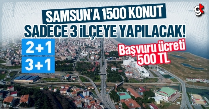 TOKİ’den Samsun’un 3 ilçesine 1500 konut yapacak