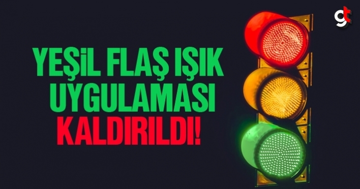 Yeşil Flaş Işık uygulaması kaldırıldı