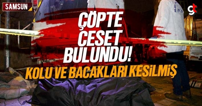 Samsun İlkadım'da çöp kutusunda erkek cesedi bulundu