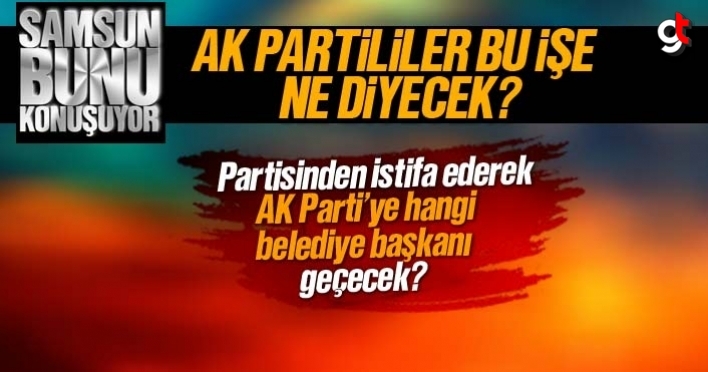 Samsun’da AK Parti’ye hangi belediye başkanı geçecek?