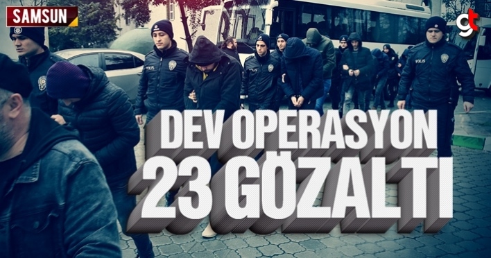 Samsun'da uyuşturucu operasyonu 23 gözaltı