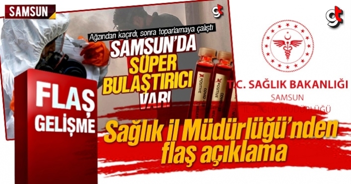 Samsun Sağlık İl Müdürlüğü’nden flaş ‘Süper Bulaştırıcı’ açıklaması