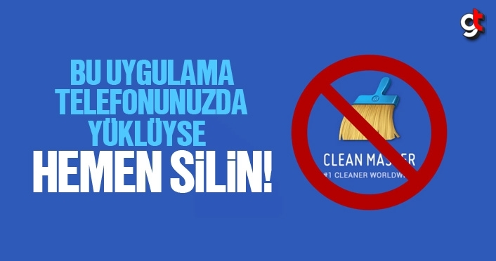 Telefonunuzda Clean Master uygulaması varsa hemen silin