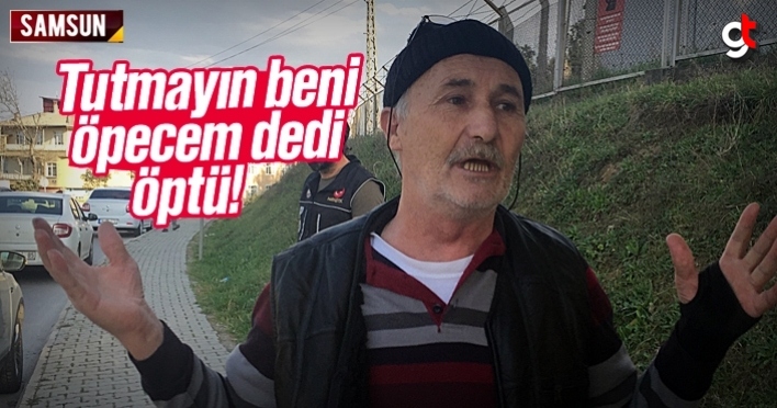 Tutmayın beni öpecem dedi, öptü