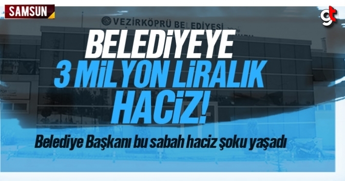 Vezirköprü Belediyesi'ne 3 Milyon liralık haciz şoku