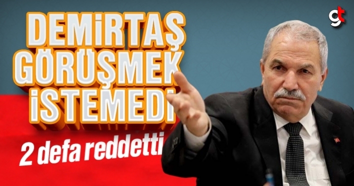 Demirtaş, görüşmek istemedi, 2 defa reddetti