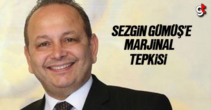 Sezgin Gümüş'e marjinal tepkisi