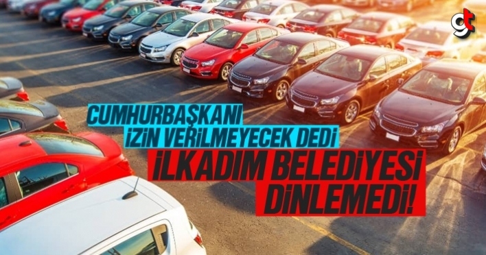 Cumhurbaşkanı izin verilmeyecek dedi, İlkadım Belediyesi dinlemedi