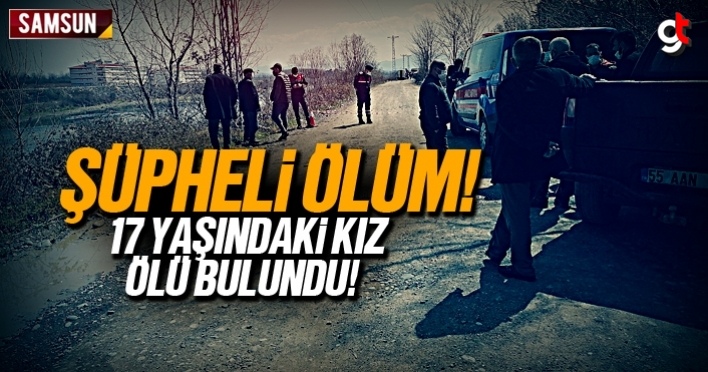 Samsun'da 17 yaşındaki kızın şüpheli ölümü