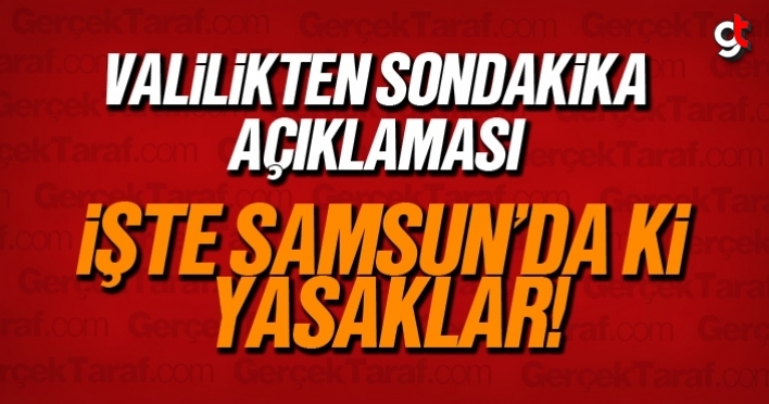 Samsun Valiliğinden yeni koronavirüs yasakları açıklaması