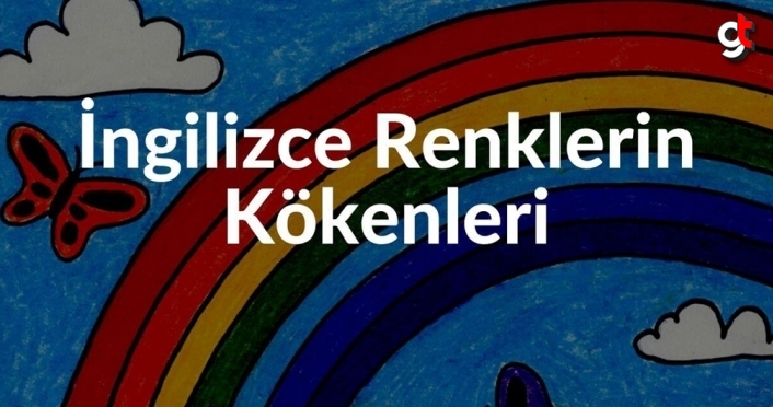 İngilizcede Renk Sözcükleri Nereden Doğmuştur?