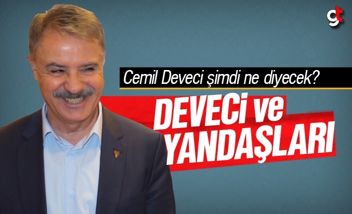 Cemil Deveci şimdi ne diyecek?