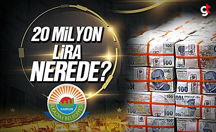 İlkadım Belediyesi’nin 20 Milyon Lirası nereye gitti?