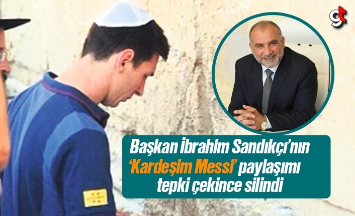 İbrahim Sandıkçı’nın ‘Kardeşim Messi’ paylaşımı tepki çekti