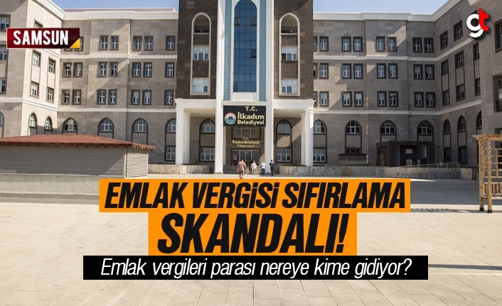 İlkadım Belediyesi emlak vergi borcu sıfırlama skandalı