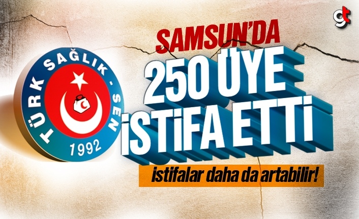 Samsun Türk Sağlık Sen’de 250 kişi istifa etti