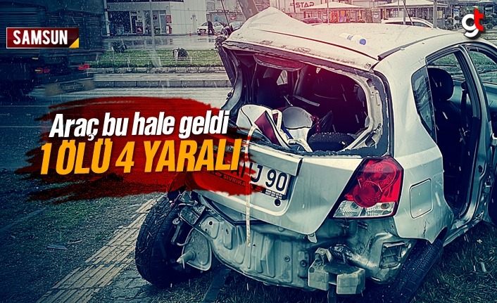 İlkadım'da feci kaza, 1 ölü 4 yaralı