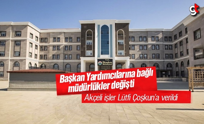 İlkadım Belediyesi'nde başkan yardımcılarına bağlı müdürlükler değişti