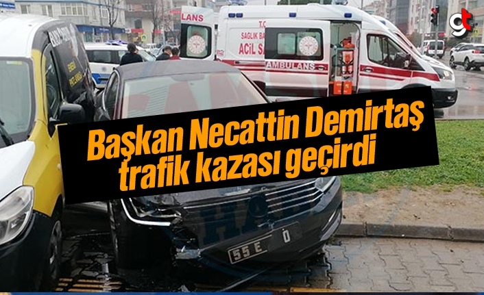 İlkadım Belediye Başkanı Necattin Demirtaş trafik kazası geçirdi