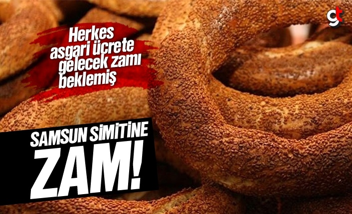 Samsun’da simit fiyatına asgari ücret zammı