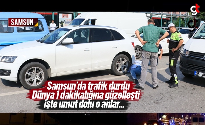 Samsun'da Trafik Durdu, Umutla Heyecanlı Bekleyiş Başladı