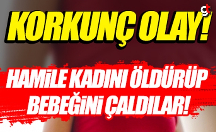 Hamile kadının karnını keserek bebeğini çaldılar