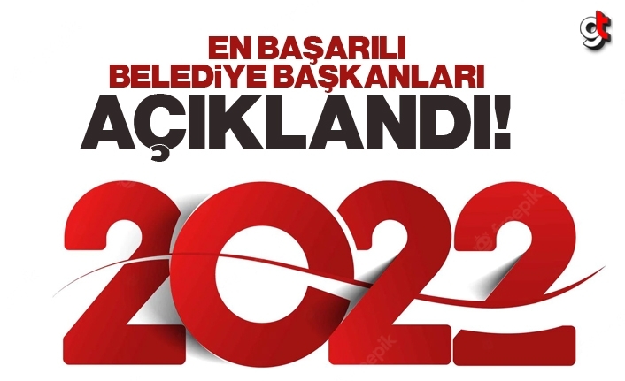 2022 yılının en başırılı belediye başkanları açıklandı