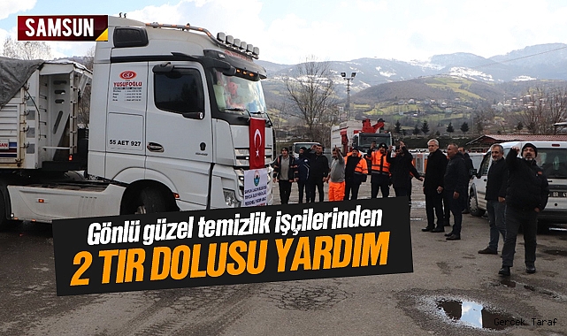 İlkadım Belediyesi temizlik işçilerinden 2 tır dolusu yardım