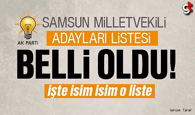 AK Parti Samsun Milletvekilleri Adayları Belli Oldu