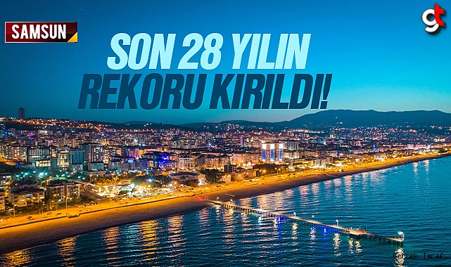 Samsun’da son 28 yılın rekoru kırıldı