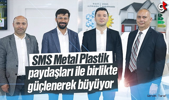 SMS Metal Plastik, paydaşları ile birlikte güçlenerek büyüyor