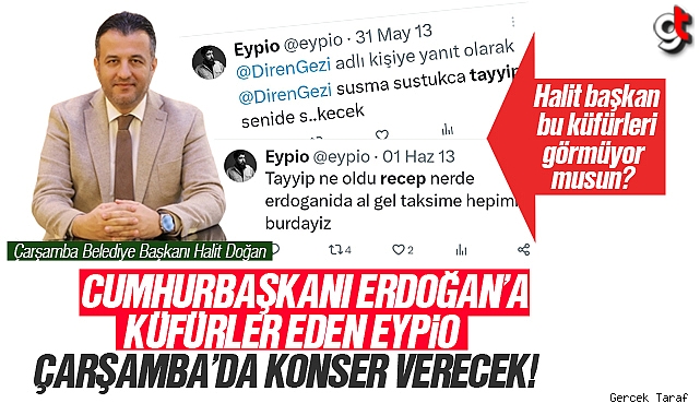 Cumhurbaşkanı Erdoğan'a küfür eden Eypio, Samsun Çarşamba'da konser verecek