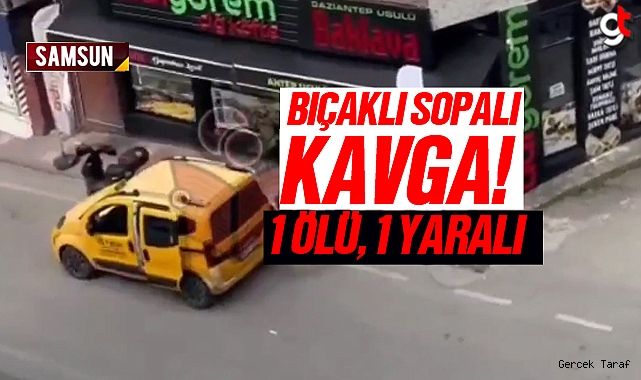 Samsun Canik'te bıçaklı sopalı kavga, 1 ölü 1 yaralı