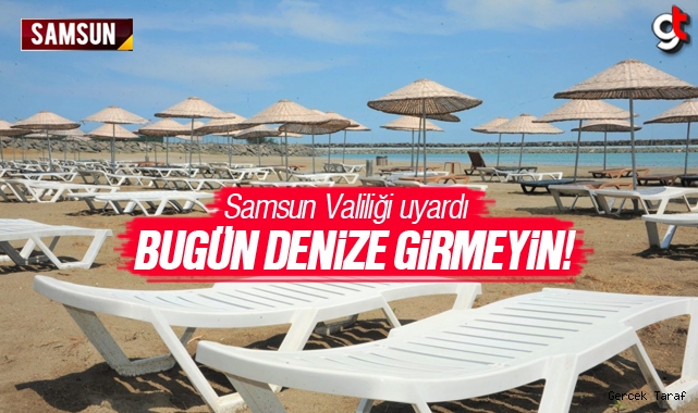 Samsun Valiliği'nden uyarı: Bugün denize girmeyin