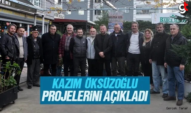 Kazım Öksüzoğlu projelerini açıkladı