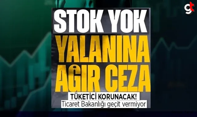 Stokta yok yalanı uyduranlara büyük ceza