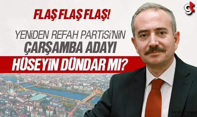 Yeniden Refah Partisi Çarşamba Belediye Başkan Adayı Hüseyin Dündar Mı?