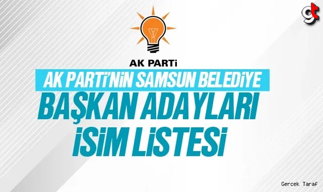 AK Parti Samsun Belediye Başkan Adayları Listesi