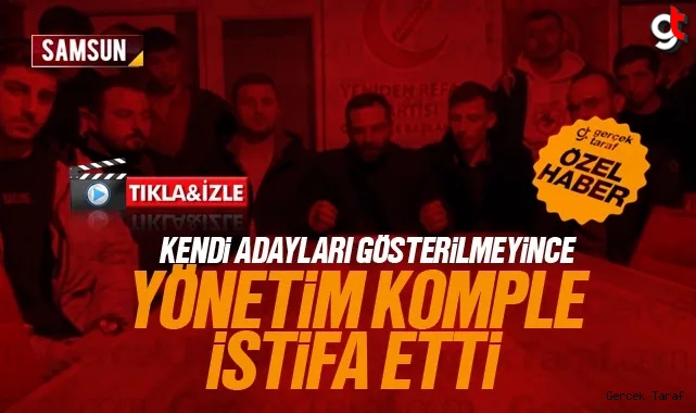 Yeniden Refah Partisi Canik İlçe Teşkilatı komple istifa etti