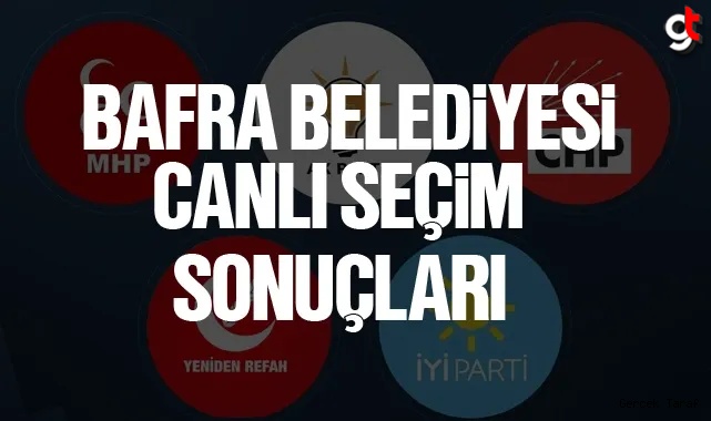 Bafra seçim sonuçları 2024 yerel seçim son dakika anlık canlı