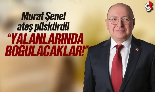 Murat Şenel: Yalanlarında boğulacaklar