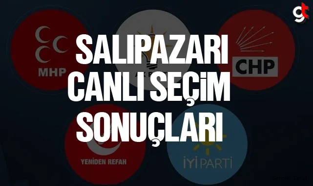 Salıpazarı seçim sonuçları canlı 2024 kim önde